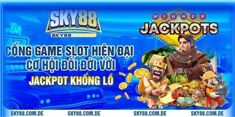 Slot Game Hiện Đại – Cơ Hội Đổi Đời Tại Sky88